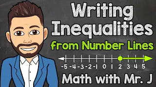 Writing Inequalities from Number Lines | Math with Mr. J