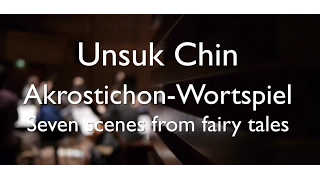 Unsuk Chin: Akrostichon-Wortspiel – Seven scenes from fairy tales