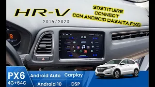 Honda HRV Sostituzione Connect con Dasaita Adroid PX6