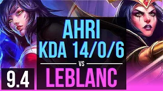 AHRI vs LEBLANC (MID) | KDA 14/0/6, 2 early solo kills, Legendary | EUW Master | v9.4