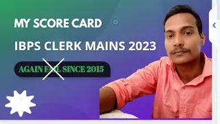 My ibps clerk mains score card 2023. Failure since 2015..