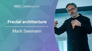 Fractal Architecture - Mark Seemann - NDC Melbourne 2022