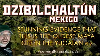 Stunning Evidence this is the Oldest Maya Site in the Yucatan | Dzibilchaltún Pt 2 | Megalithomania