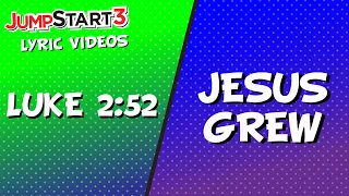 Luke 2:52 - Jesus Grew | JumpStart3 | Scripture Memory Song | Worship