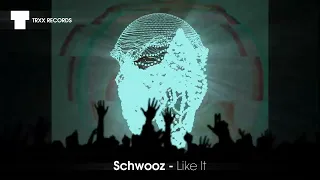 Schwooz - Like It (Mainstage / Bass House | TRXX)