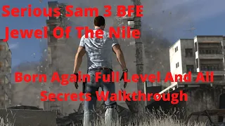 Serious Sam 3 BFE Jewel Of The Nile Born Again Full Level And All Secrets Walkthrough