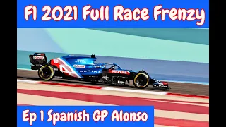 F1 2021 - Full Race Frenzy 2 ( 100% GP Mode ) : Episode 1 - Spanish GP , Fernando Alonso - Alpine F1