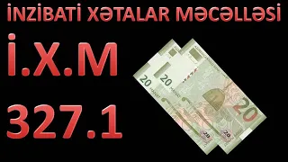 327.1 İXM Cərimələrin izahı (sadə dildə)