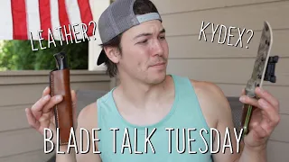 Leather VS Kydex Sheath | Blade Talk Tuesday Ep 17