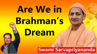 Are We in Brahman's Dream? - Swami Sarvapriyananda
