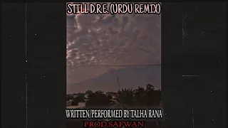 Still D.R.E.(Urdu Remix) | TalhaRana | [Re prod.by Safwan]