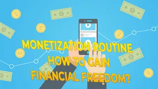 Monetization Routine | How to Gain Financial Freedom?