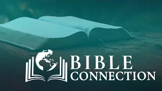 BIBLE CONNECTION | AUGUST 10, 2021