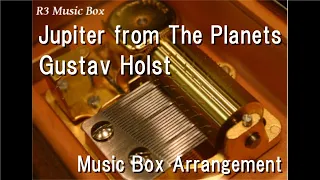 Jupiter from The Planets/Gustav Holst [Music Box]