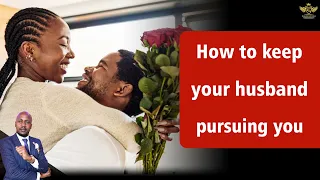 HOW TO KEEP YOUR MAN ATTRACTED AND INTERESTED IN YOU AFTER MARRIAGE