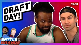 Battle of the Brands S2E3: DRAFT DAY!!!