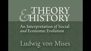 Theory and History (Chapter 15: Philosophical Interpretations of History) by Ludwig von Mises