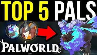 Palworld - TOP 5 BEST PALS! (Palworld Tips & Tricks)