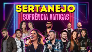 🔥 SERTANEJO SOFRÊNCIA Antigas - Sertanejo Universitário Romântico