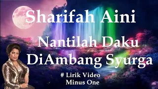 Sharifah Aini ~Nantilah Daku DiAmbang Syurga  minus1