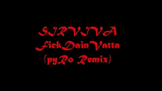 Sirviva - FickDainVatta (pyRo Remix)