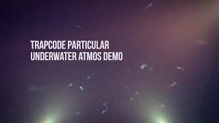 Trapcode Particular For After Effects (Underwater Atmosphere Demo)