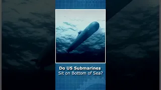 Do US Navy Submarines Ever Sit on the Bottom of the Ocean? #shorts