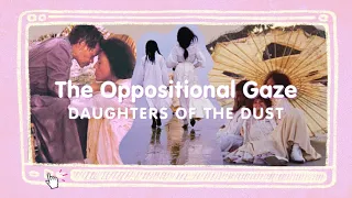 Lady Lope - Daughters of the Dust and the Oppositional Gaze in Film [Ep. 1/3]