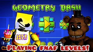 Geometry dash: Playing Five Nights At Freddy’s (Fnaf) levels