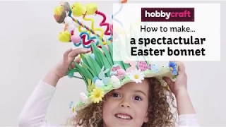 How to Make a Spectacular Easter Bonnet | Hobbycraft