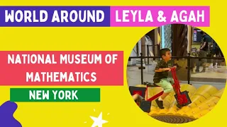 National Museum of Mathematics /Welcome to Agah's & Leyla's Worlds