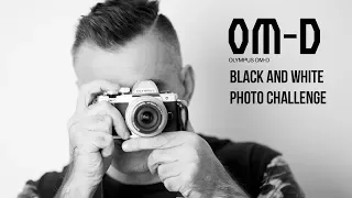 Olympus OMD EM 10 Mark II - Black and White Photo Shoot Challenge