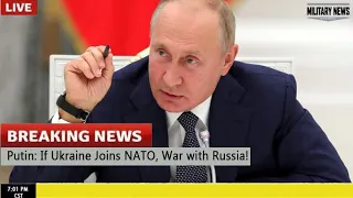 Watch Out For World WAR 3!!! Putin: If Ukraine Joins NATO, War with Russia!