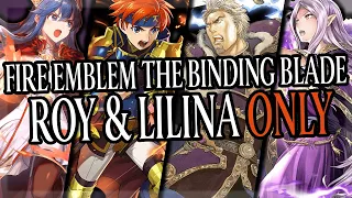 Can You BEAT Fire Emblem The Binding Blade With Just Roy and Lilina?