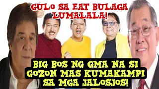 GULO SA EAT BULAGA LUMALALA! BIG BOS NG GMA NA SI GOZON MAS KUMAKAMPI SA MGA JALOSJOS!