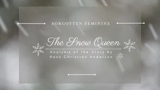 The Snow Queen by Hans Christian Anderson. Forgotten Feminine.