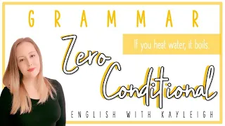 Zero Conditional | Grammar | Learn English | English with Kayleigh | Condicionales en Ingles