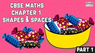 Shapes And Spaces | CBSE Class 1 Maths | Chapter 1 (Part - 1) | Best Educational Videos