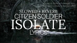 Isolate (Slowed + Reverb) - Citizen Soldier Lyrics