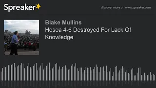 Hosea 4-6 Destroyed For Lack Of Knowledge