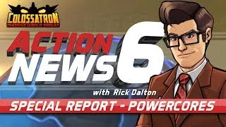 Colossatron: Special Report -- Powercores