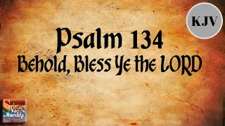 Psalm 134 Song (KJV) "Behold, Bless Ye the LORD" (Grace Soon)