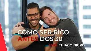APRENDA COMO FICAR RICO ANTES DOS 30 ANOS com Thiago Nigro (Primo Rico) E Joel Jota