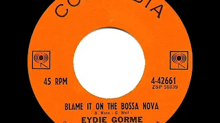 1963 HITS ARCHIVE: Blame It On The Bossa Nova - Eydie Gorme