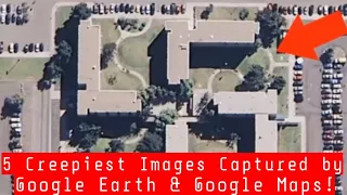 5 Creepiest Images Captured by Google Earth & Google Maps!