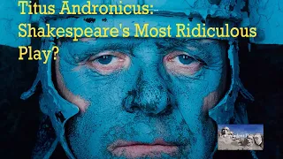 Titus Andronicus: Shakespeare's Most Ridiculous Play?