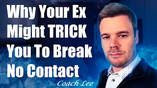 Why Your Ex Might Trick You To Break No Contact