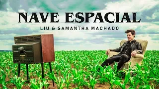 NAVE ESPACIAL - Liu & Samantha Machado (Videoclipe Oficial)