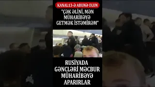 Rusiyadan qaçan GƏNC ÇAĞIRIŞÇILARI polis TƏYYARƏDƏ yaxalayıb düşürməyə çalışır: QARŞIDURMA