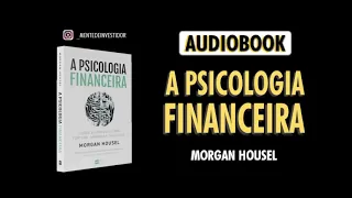 AUDIOBOOK   A psicologia financeira Morgan Housel Completo em portugues